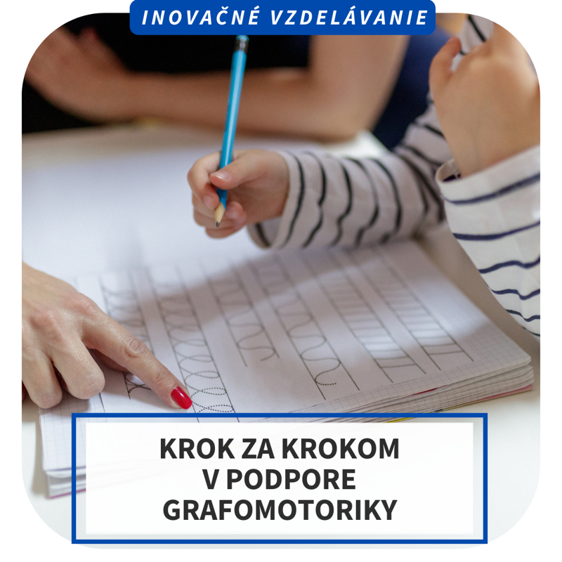 Online inovačné vzdelávanie - Krok za krokom v podpore grafomotoriky