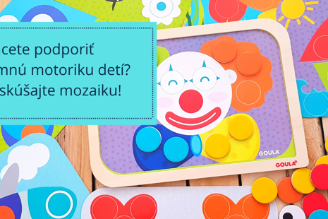 Chcete podporiť jemnú motoriku detí? Vyskúšajte mozaiku!