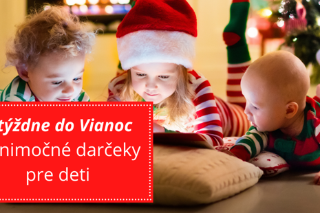 4 týždne do Vianoc – výnimočné darčeky pre deti 