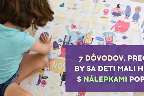 7 dôvodov, prečo by sa deti mali hrať s nálepkami Poppik